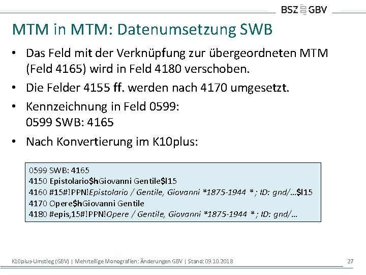 MTM in MTM: Datenumsetzung SWB • Das Feld mit der Verknüpfung zur übergeordneten MTM