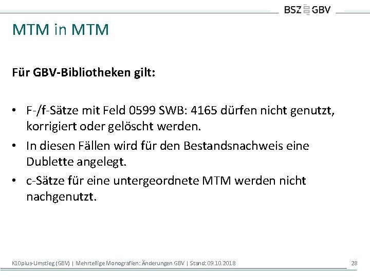 MTM in MTM Für GBV-Bibliotheken gilt: • F-/f-Sätze mit Feld 0599 SWB: 4165 dürfen