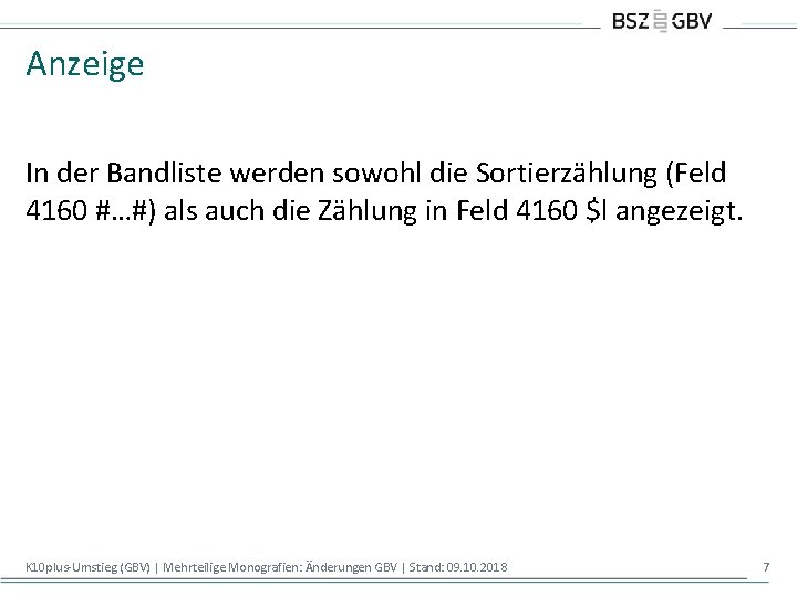 Anzeige In der Bandliste werden sowohl die Sortierzählung (Feld 4160 #…#) als auch die