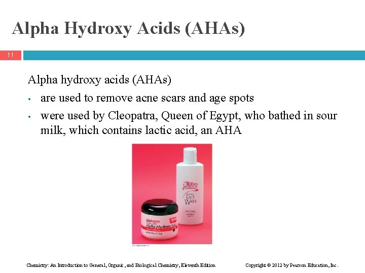 Alpha Hydroxy Acids (AHAs) 11 Alpha hydroxy acids (AHAs) • are used to remove
