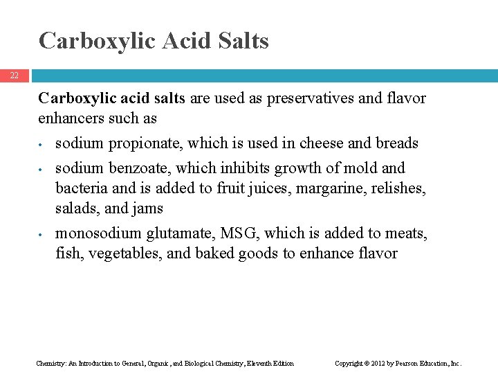 Carboxylic Acid Salts 22 Carboxylic acid salts are used as preservatives and flavor enhancers