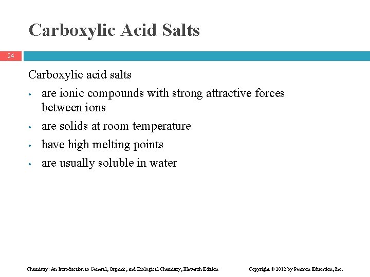 Carboxylic Acid Salts 24 Carboxylic acid salts • are ionic compounds with strong attractive