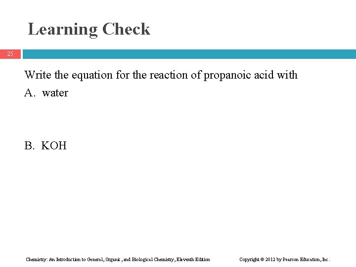 Learning Check 25 Write the equation for the reaction of propanoic acid with A.