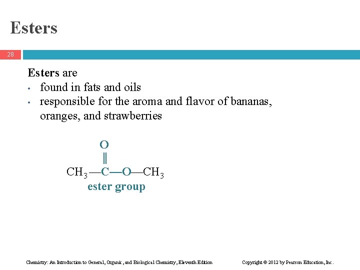 Esters 28 Esters are • found in fats and oils • responsible for the
