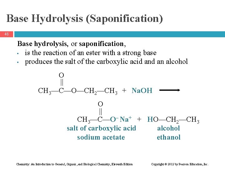 Base Hydrolysis (Saponification) 46 Base hydrolysis, or saponification, • is the reaction of an