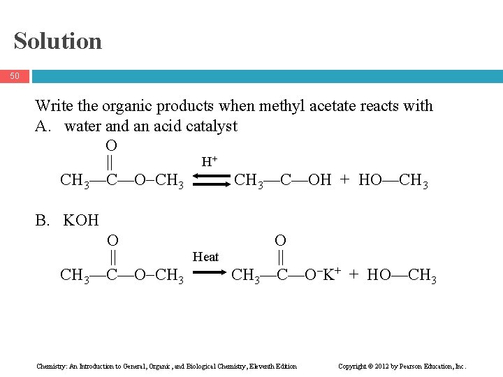 Solution 50 Write the organic products when methyl acetate reacts with A. water and