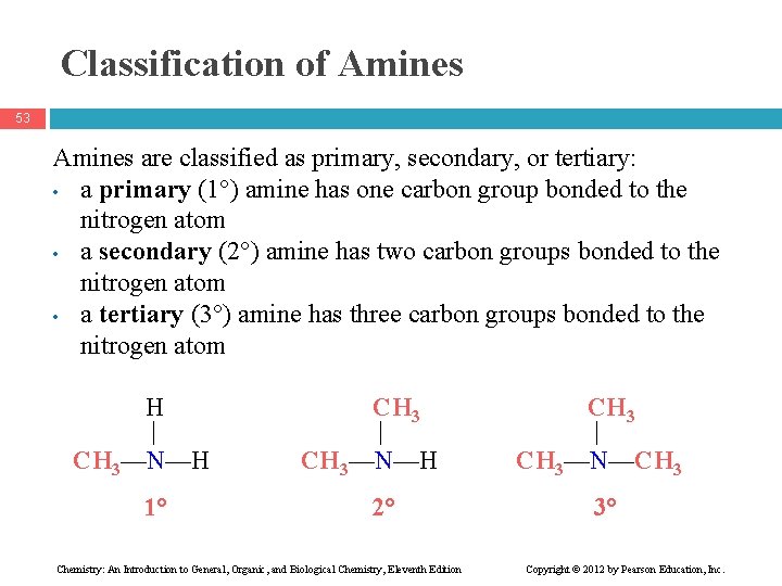 Classification of Amines 53 Amines are classified as primary, secondary, or tertiary: • a