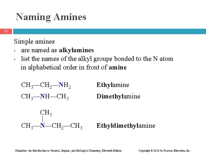 Naming Amines 55 Simple amines • are named as alkylamines • list the names