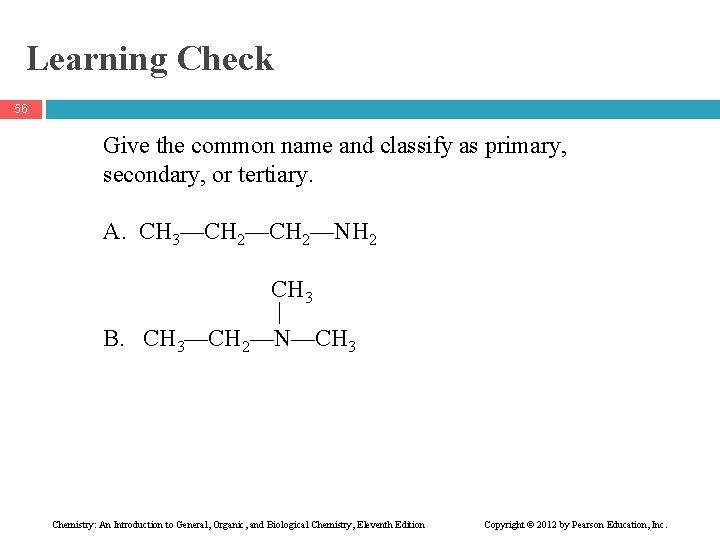 Learning Check 56 Give the common name and classify as primary, secondary, or tertiary.