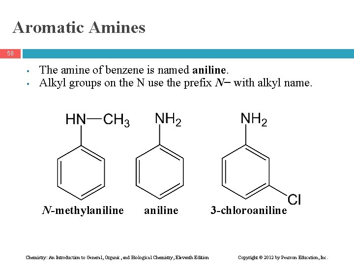 Aromatic Amines 58 • • The amine of benzene is named aniline. Alkyl groups