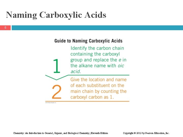 Naming Carboxylic Acids 6 Chemistry: An Introduction to General, Organic, and Biological Chemistry, Eleventh