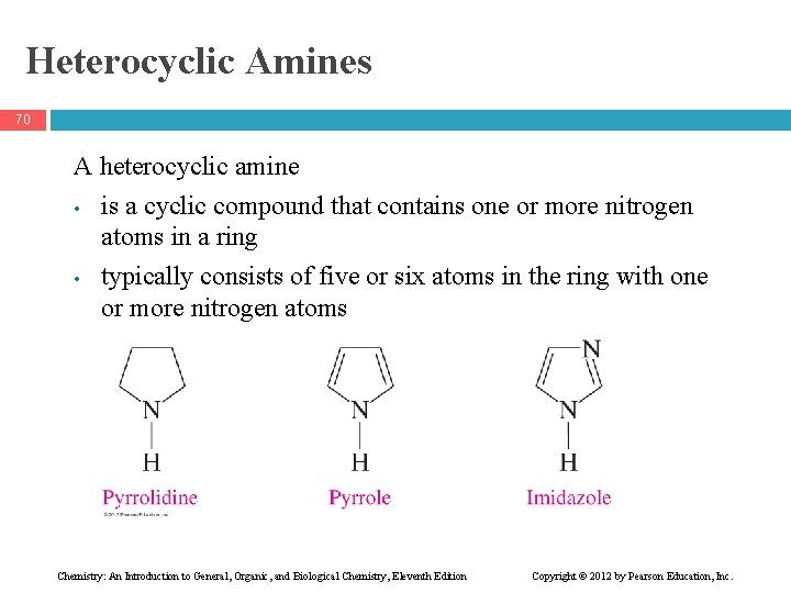 Heterocyclic Amines 70 A heterocyclic amine • is a cyclic compound that contains one