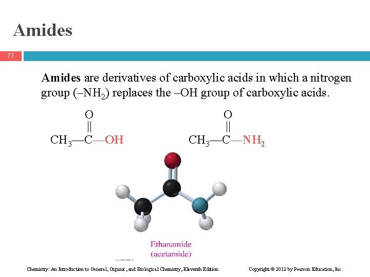 Amides 77 Amides are derivatives of carboxylic acids in which a nitrogen group (–NH