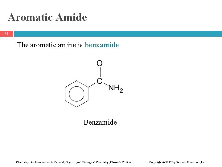 Aromatic Amide 81 The aromatic amine is benzamide. Benzamide Chemistry: An Introduction to General,