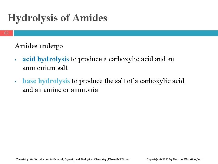 Hydrolysis of Amides 89 Amides undergo • • acid hydrolysis to produce a carboxylic