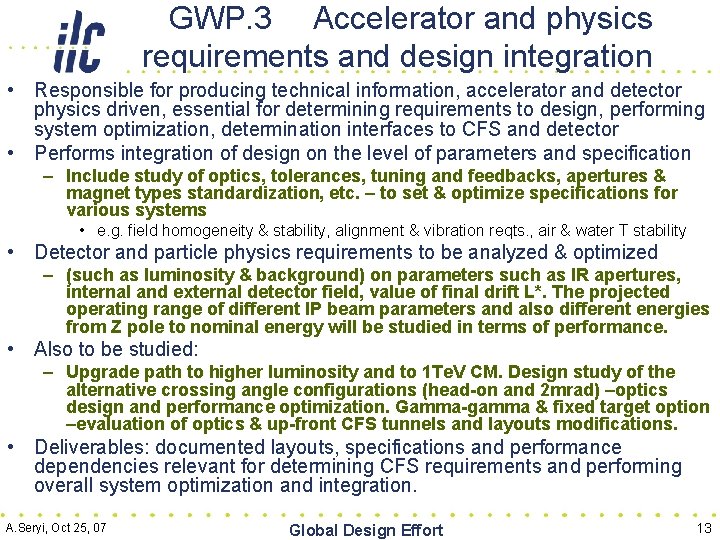 GWP. 3 Accelerator and physics requirements and design integration • Responsible for producing technical