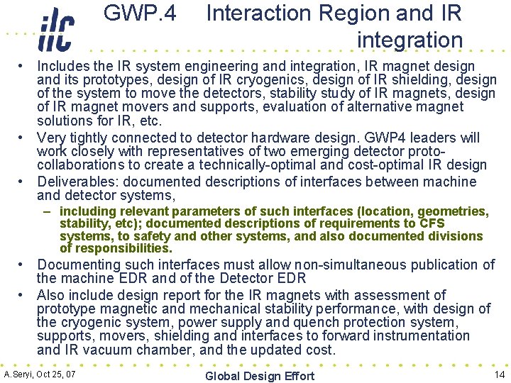 GWP. 4 Interaction Region and IR integration • Includes the IR system engineering and