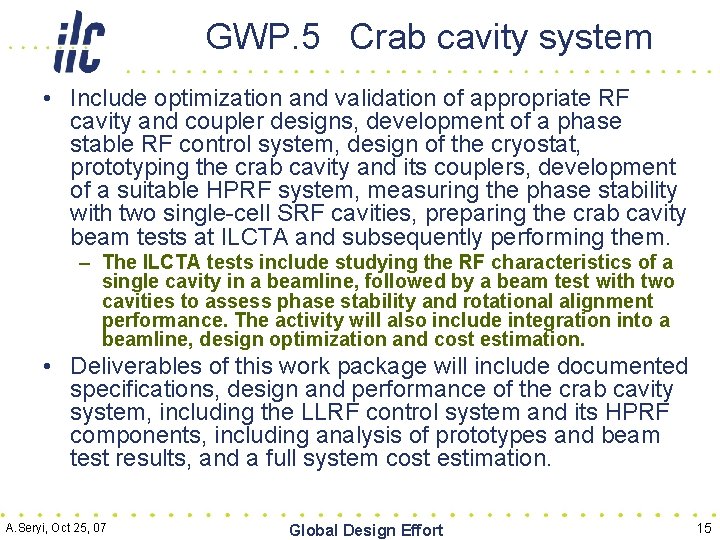 GWP. 5 Crab cavity system • Include optimization and validation of appropriate RF cavity