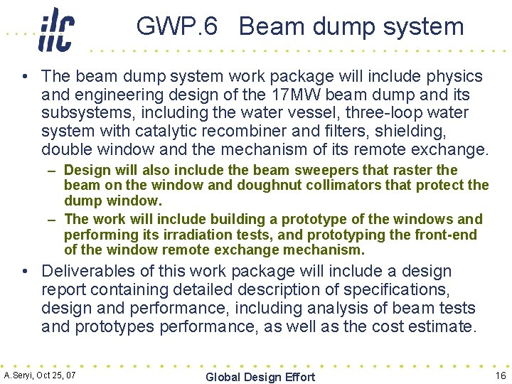 GWP. 6 Beam dump system • The beam dump system work package will include