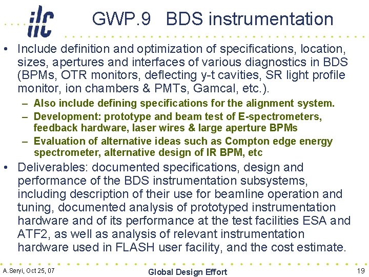 GWP. 9 BDS instrumentation • Include definition and optimization of specifications, location, sizes, apertures
