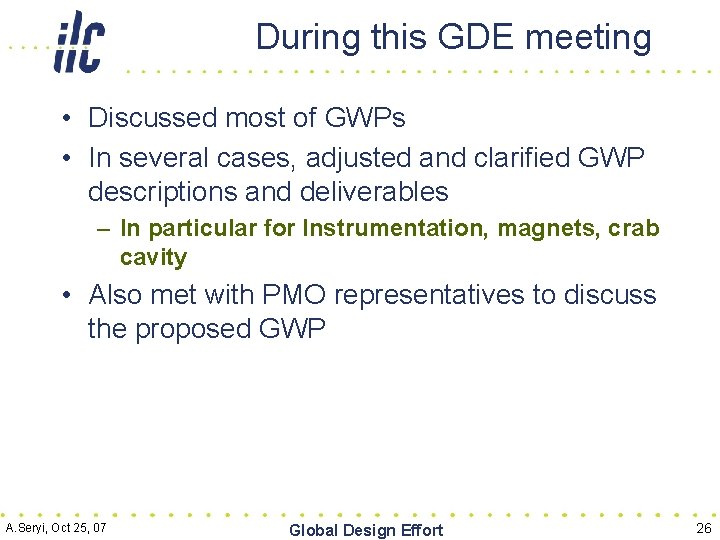 During this GDE meeting • Discussed most of GWPs • In several cases, adjusted