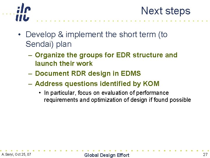 Next steps • Develop & implement the short term (to Sendai) plan – Organize