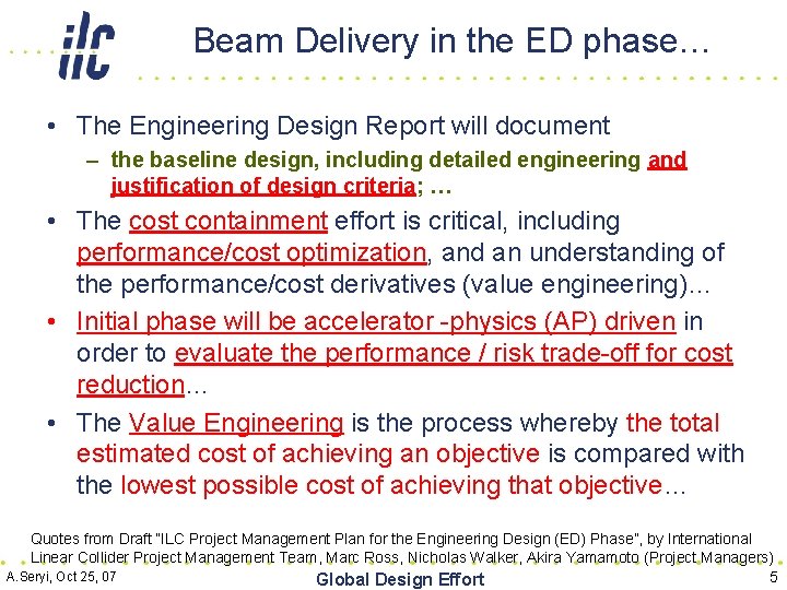 Beam Delivery in the ED phase… • The Engineering Design Report will document –