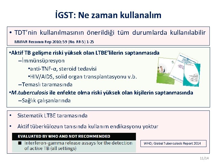 İGST: Ne zaman kullanalım • TDT’nin kullanılmasının önerildiği tüm durumlarda kullanılabilir MMWR Recomm Rep