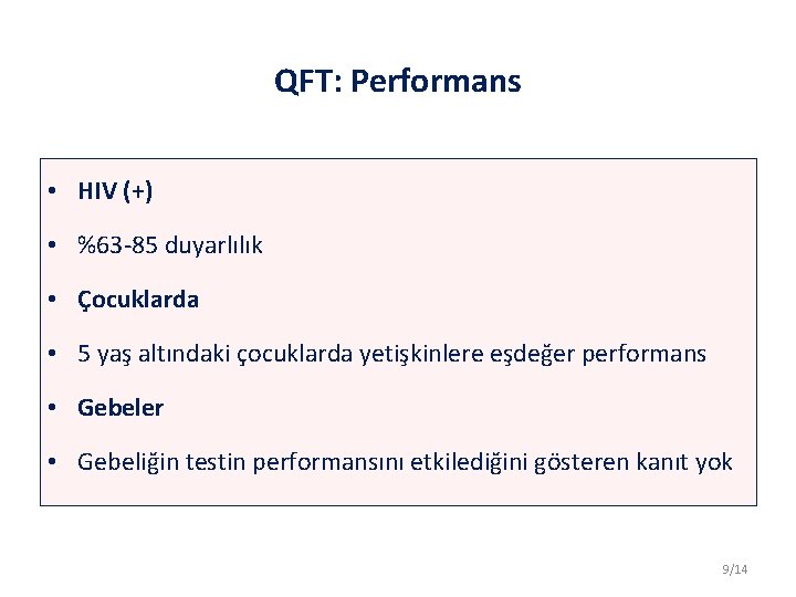 QFT: Performans • HIV (+) • %63 -85 duyarlılık • Çocuklarda • 5 yaş