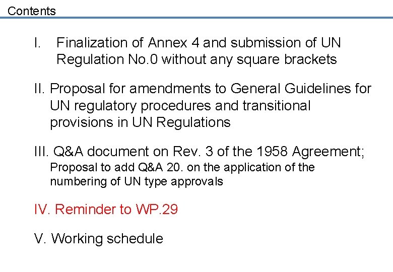 Contents I. Finalization of Annex 4 and submission of UN Regulation No. 0 without