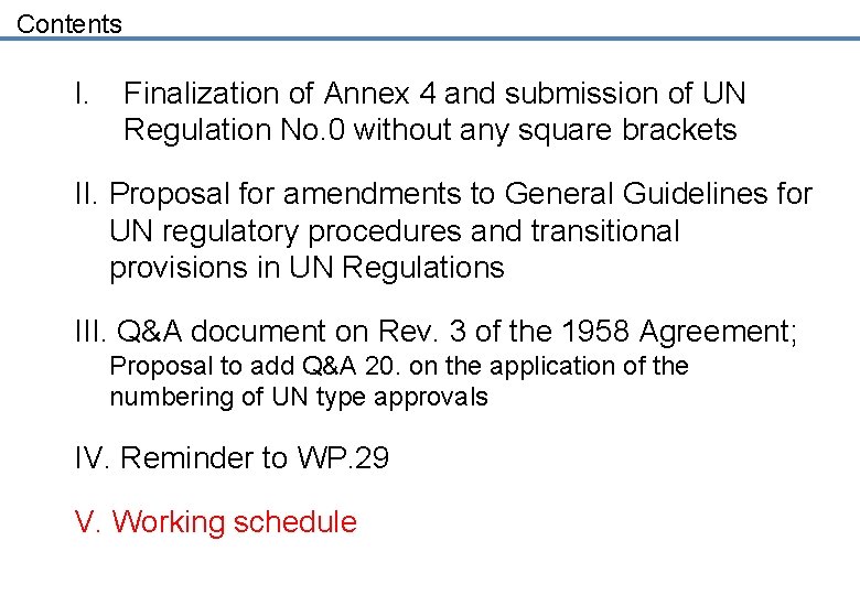Contents I. Finalization of Annex 4 and submission of UN Regulation No. 0 without