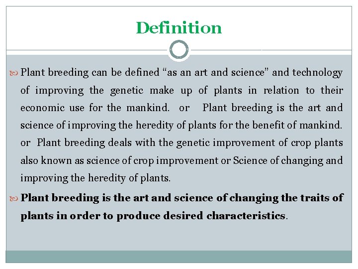 Definition Plant breeding can be defined “as an art and science” and technology of