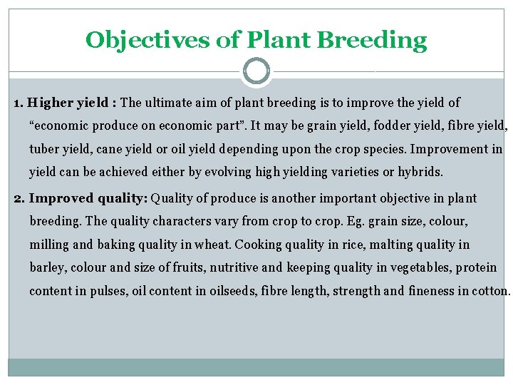 Objectives of Plant Breeding 1. Higher yield : The ultimate aim of plant breeding