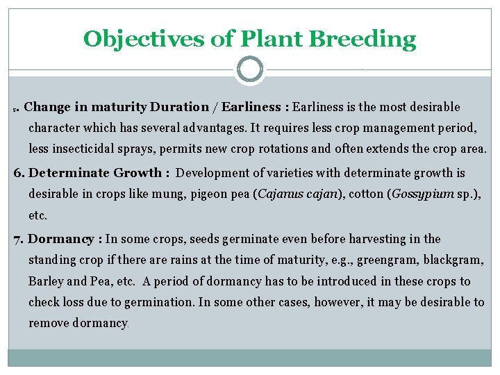 Objectives of Plant Breeding 5 . Change in maturity Duration / Earliness : Earliness