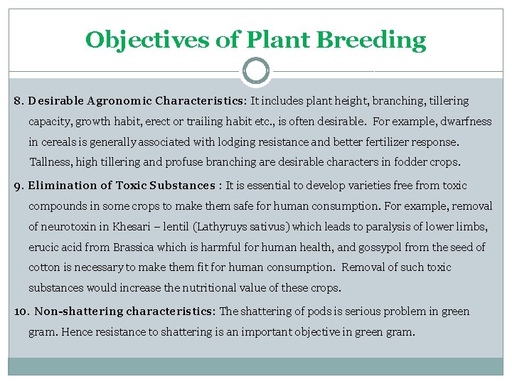 Objectives of Plant Breeding 8. Desirable Agronomic Characteristics: It includes plant height, branching, tillering