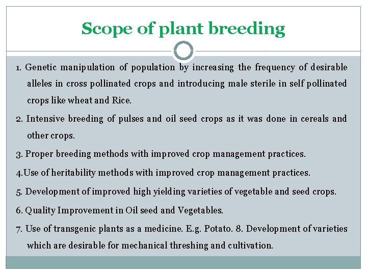 Scope of plant breeding 1. Genetic manipulation of population by increasing the frequency of