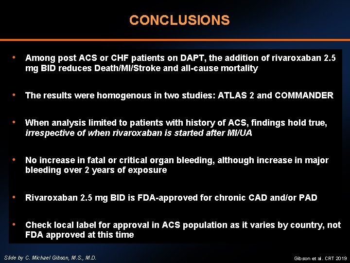 CONCLUSIONS • Among post ACS or CHF patients on DAPT, the addition of rivaroxaban