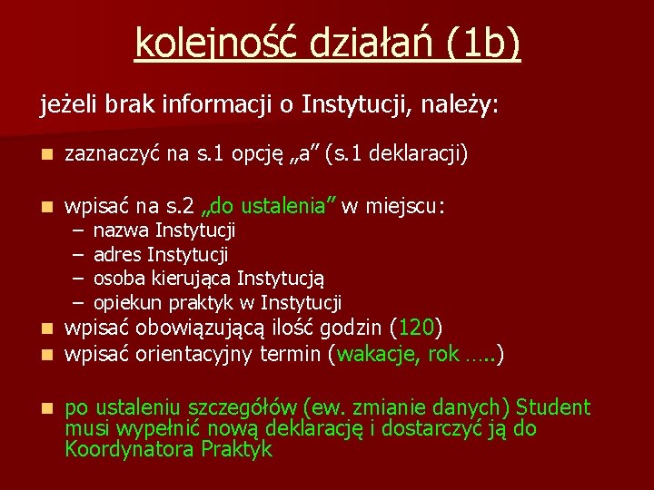 kolejność działań (1 b) jeżeli brak informacji o Instytucji, należy: n zaznaczyć na s.