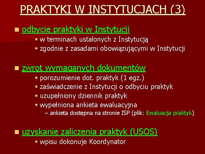 PRAKTYKI W INSTYTUCJACH (3) n odbycie praktyki w Instytucji § w terminach ustalonych z