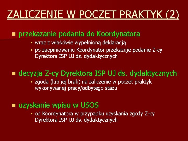 ZALICZENIE W POCZET PRAKTYK (2) n przekazanie podania do Koordynatora § wraz z właściwie