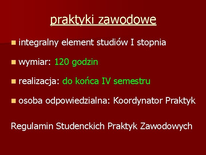 praktyki zawodowe n integralny n wymiar: 120 godzin n realizacja: n osoba element studiów