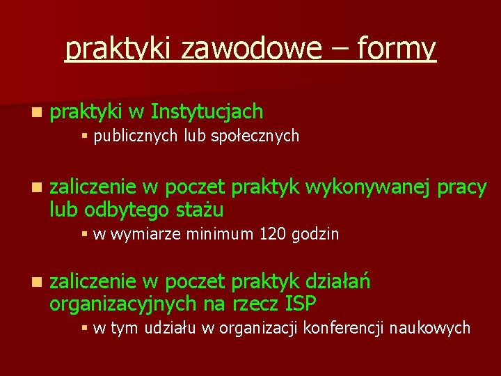 praktyki zawodowe – formy n praktyki w Instytucjach § publicznych lub społecznych n zaliczenie