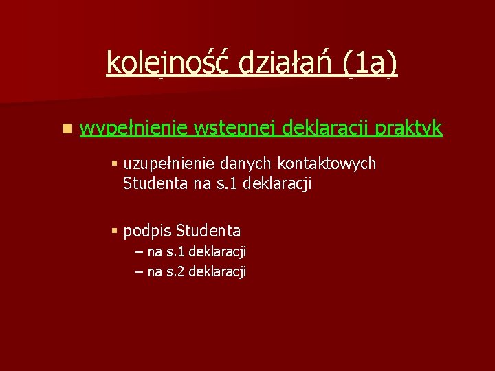 kolejność działań (1 a) n wypełnienie wstępnej deklaracji praktyk § uzupełnienie danych kontaktowych Studenta