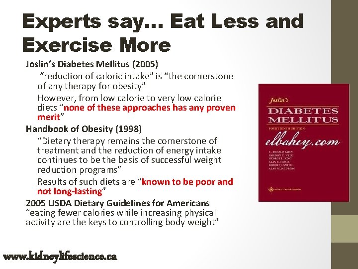 Experts say… Eat Less and Exercise More Joslin’s Diabetes Mellitus (2005) “reduction of caloric