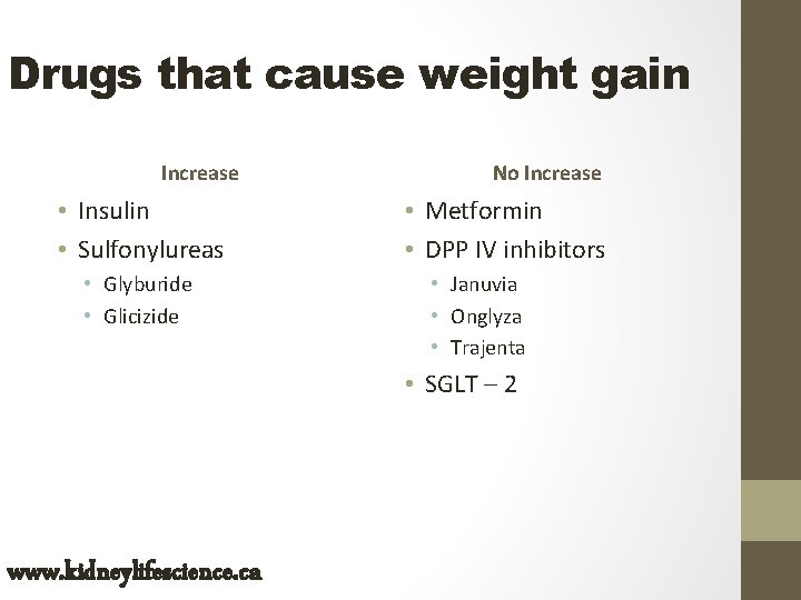 Drugs that cause weight gain Increase • Insulin • Sulfonylureas • Glyburide • Glicizide