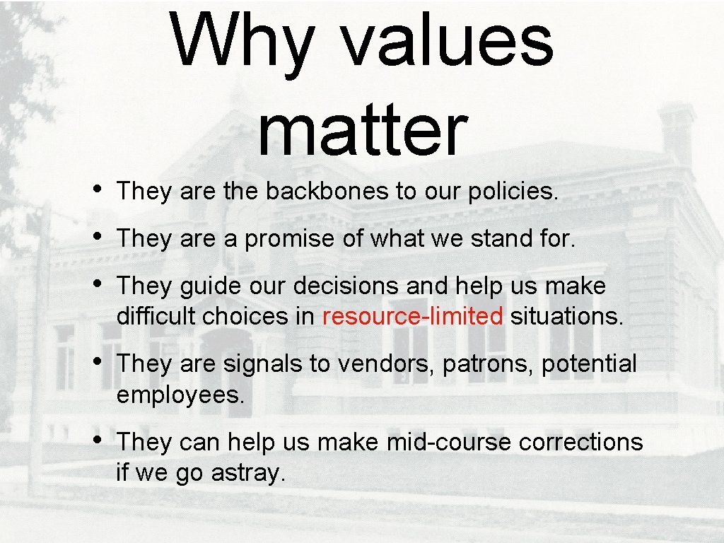 Why values matter • • • They are the backbones to our policies. •