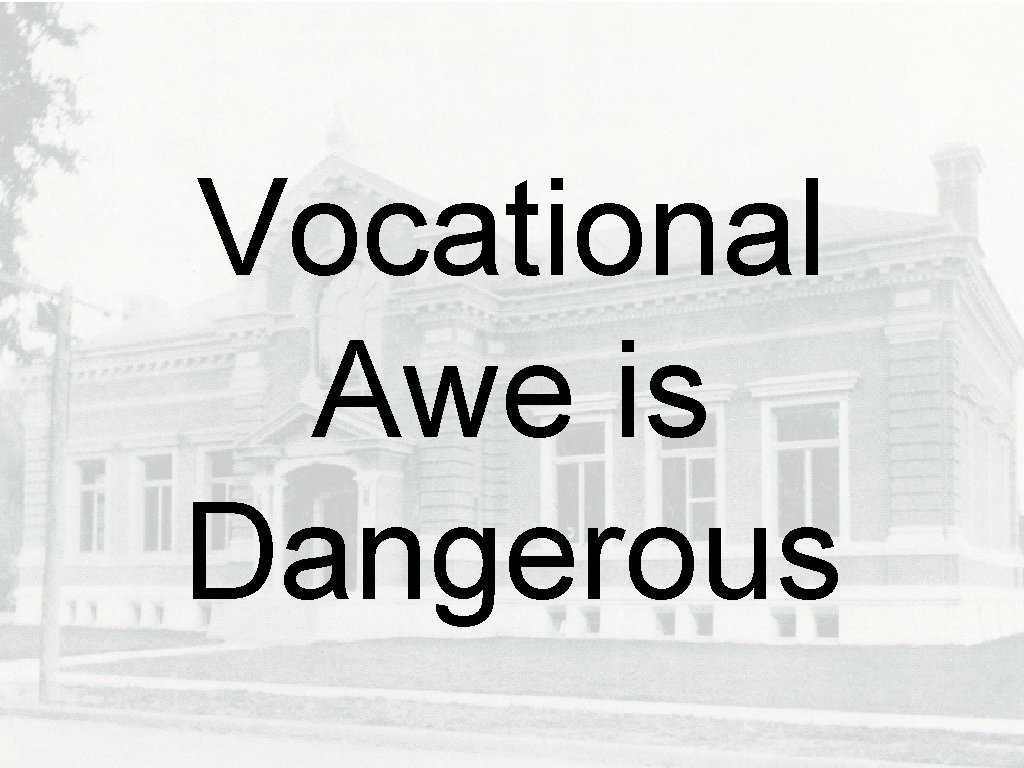 Vocational Awe is Dangerous 