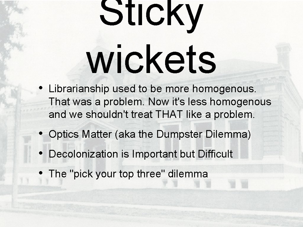 Sticky wickets • Librarianship used to be more homogenous. That was a problem. Now