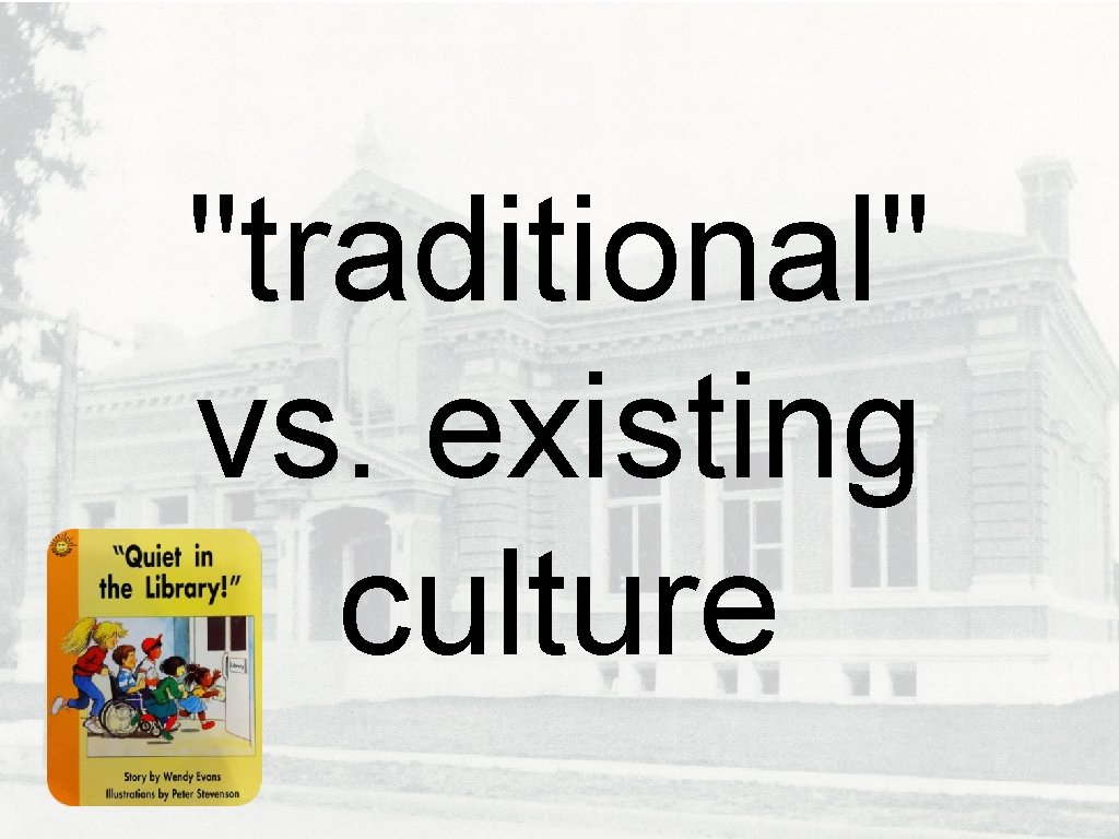 "traditional" vs. existing culture 