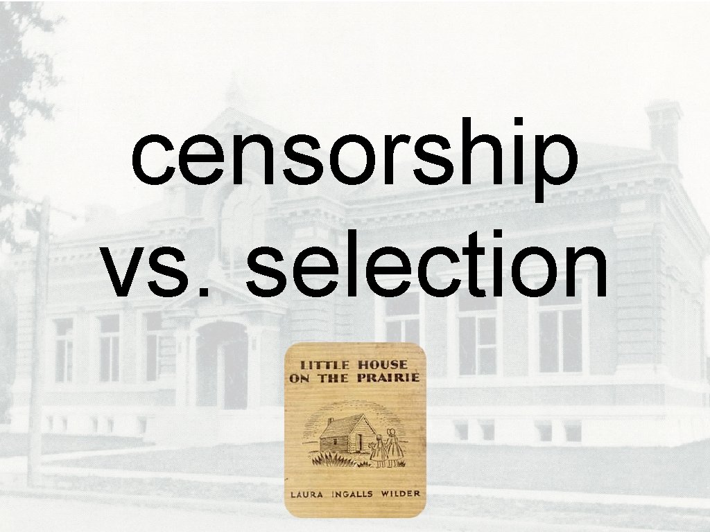 censorship vs. selection 